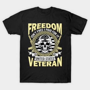 Freedom Isn't Free I Paid for It United T-Shirt